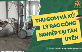 Thu gom và xử lý rác công nghiệp Tân Uyên