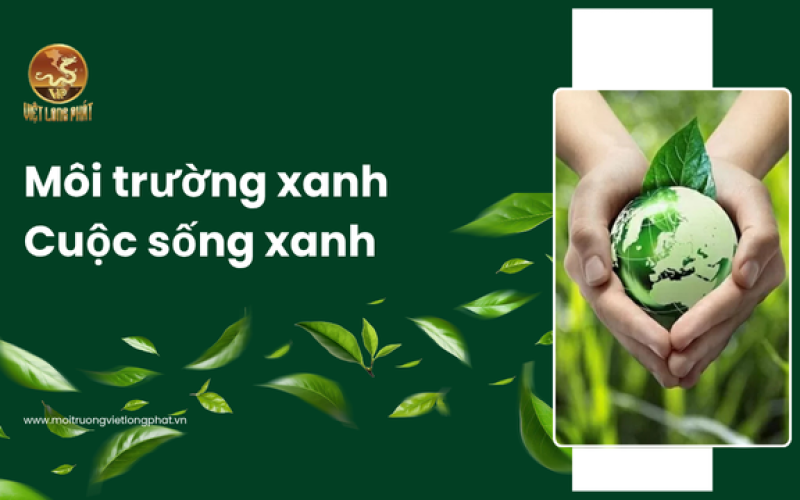 Môi trường xanh – Cuộc sống xanh