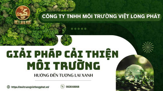 Giải pháp cải thiện môi trường Việt Long Phát