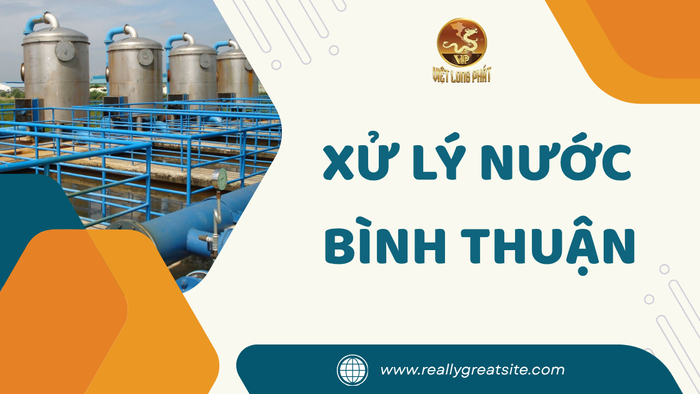 Xử Lý Nước Bình Thuận tại việt long phát