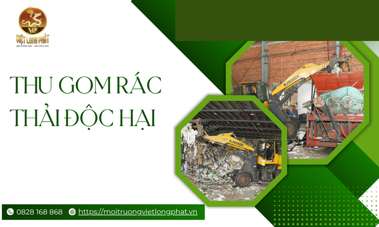 Thu gom rác thải độc hại tại Việt Long Phát