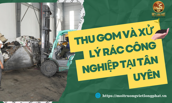 thu gôm và xử lý rác thải tại tân uyên tại việt long phát